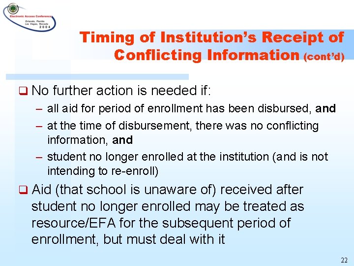 Timing of Institution’s Receipt of Conflicting Information (cont’d) q No further action is needed