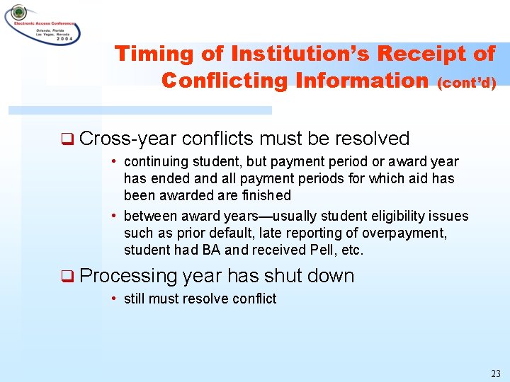 Timing of Institution’s Receipt of Conflicting Information (cont’d) q Cross-year conflicts must be resolved