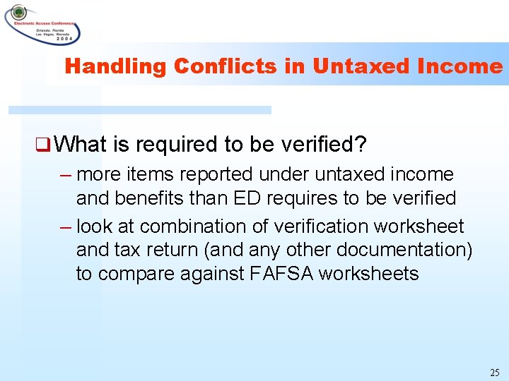 Handling Conflicts in Untaxed Income q What is required to be verified? – more