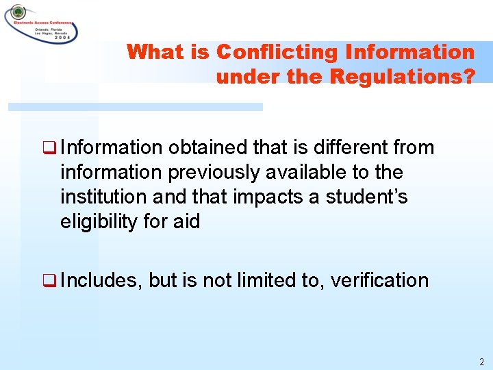 What is Conflicting Information under the Regulations? q Information obtained that is different from