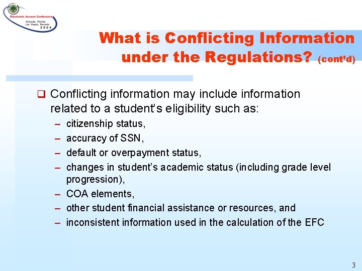 What is Conflicting Information under the Regulations? (cont’d) q Conflicting information may include information