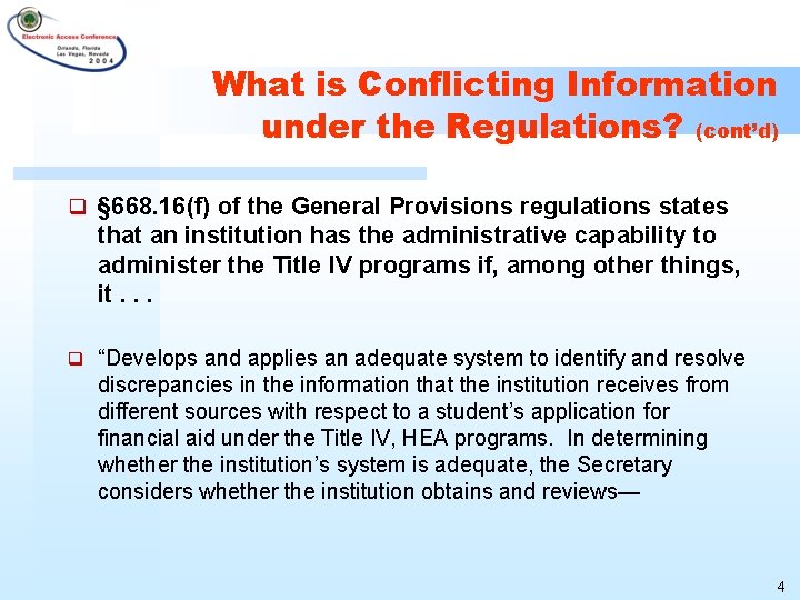 What is Conflicting Information under the Regulations? (cont’d) q § 668. 16(f) of the