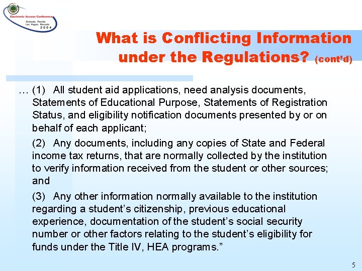 What is Conflicting Information under the Regulations? (cont’d) … (1) All student aid applications,