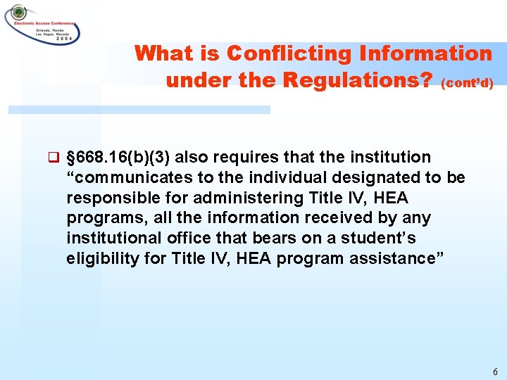 What is Conflicting Information under the Regulations? (cont’d) q § 668. 16(b)(3) also requires