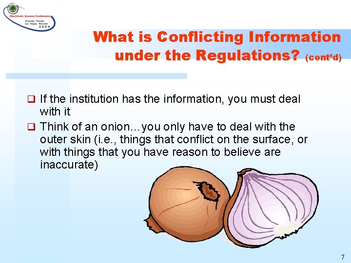 What is Conflicting Information under the Regulations? (cont’d) q If the institution has the
