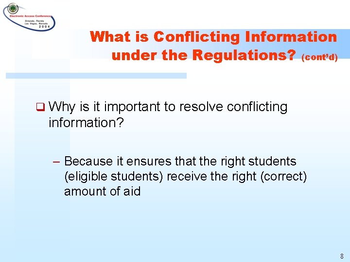 What is Conflicting Information under the Regulations? (cont’d) q Why is it important to