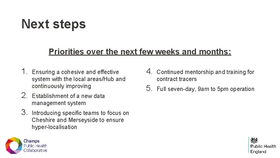 Next steps Priorities over the next few weeks and months: 1. Ensuring a cohesive