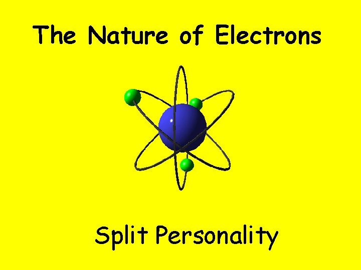 The Nature of Electrons Split Personality 