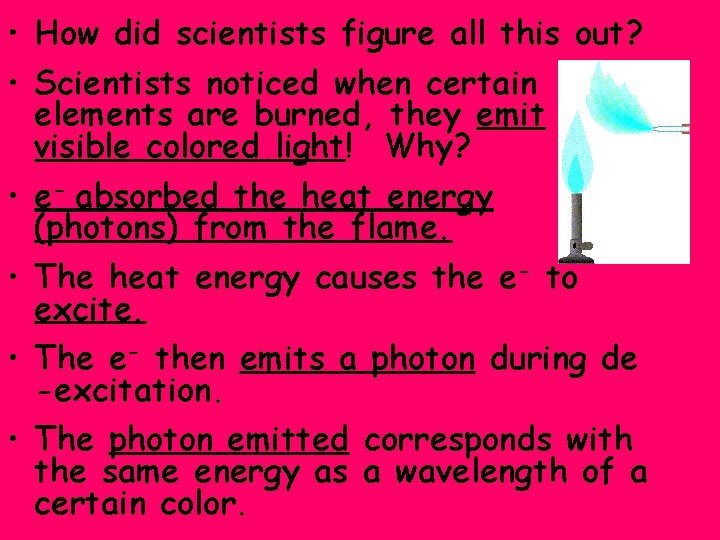  • How did scientists figure all this out? • Scientists noticed when certain