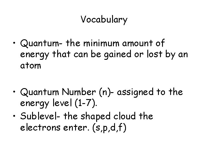 Vocabulary • Quantum- the minimum amount of energy that can be gained or lost