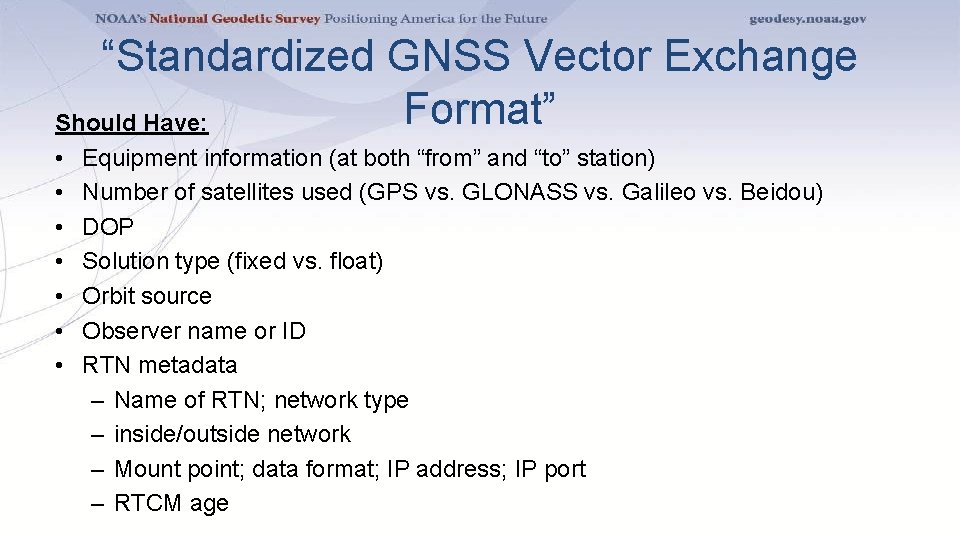“Standardized GNSS Vector Exchange Format” Should Have: • • Equipment information (at both “from”