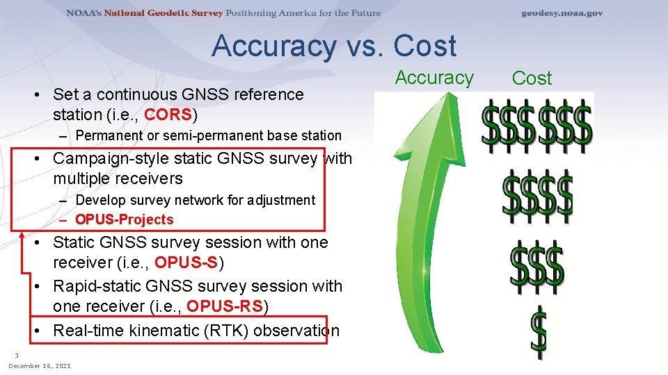 Accuracy vs. Cost • Set a continuous GNSS reference station (i. e. , CORS)