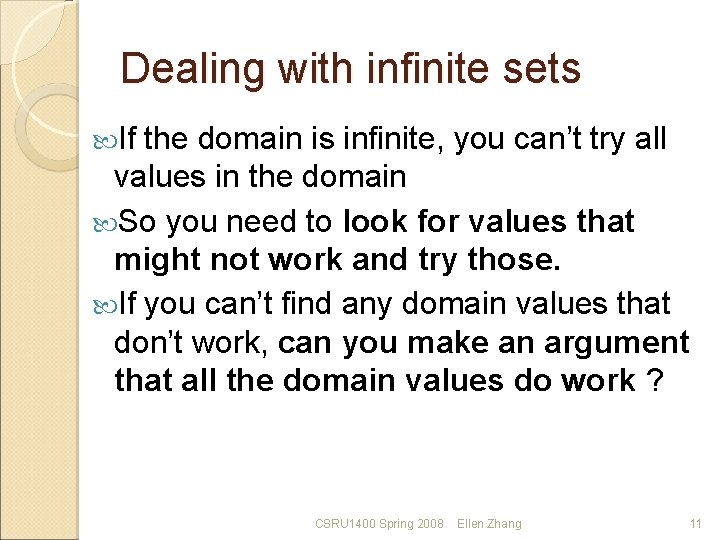 Dealing with infinite sets If the domain is infinite, you can’t try all values