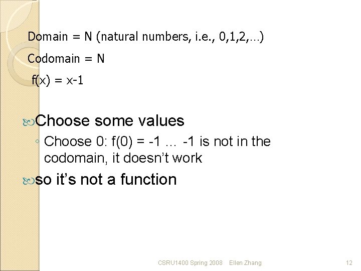 Domain = N (natural numbers, i. e. , 0, 1, 2, …) Codomain =