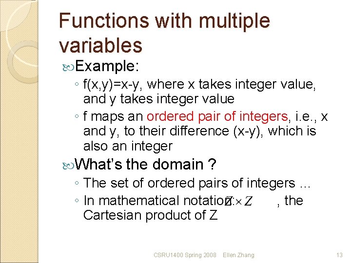 Functions with multiple variables Example: ◦ f(x, y)=x-y, where x takes integer value, and