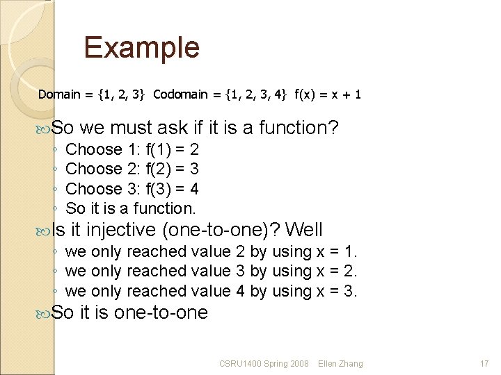 Example Domain = {1, 2, 3} Codomain = {1, 2, 3, 4} f(x) =
