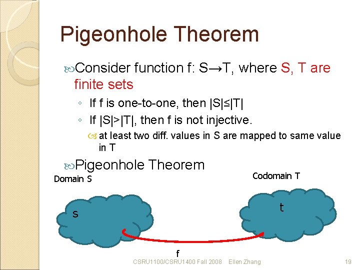 Pigeonhole Theorem Consider function f: S→T, where S, T are finite sets ◦ If