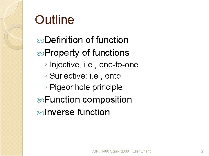 Outline Definition of function Property of functions ◦ Injective, i. e. , one-to-one ◦