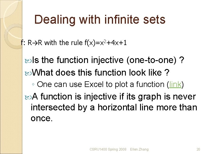 Dealing with infinite sets f: R→R with the rule f(x)=x 2+4 x+1 Is the