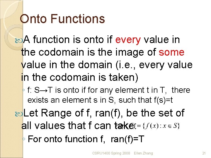 Onto Functions A function is onto if every value in the codomain is the