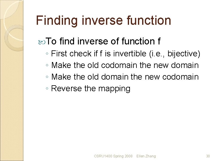 Finding inverse function To find inverse of function f ◦ First check if f