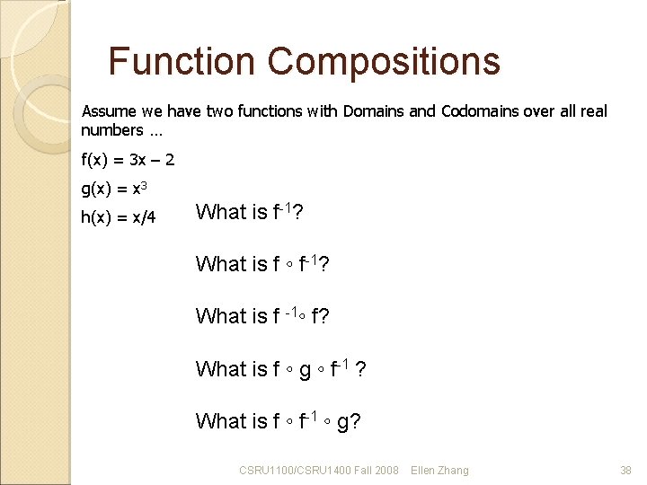 Function Compositions Assume we have two functions with Domains and Codomains over all real