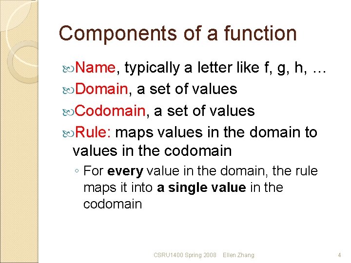 Components of a function Name, typically a letter like f, g, h, … Domain,