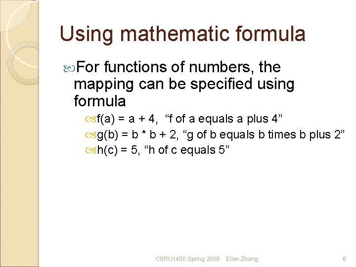 Using mathematic formula For functions of numbers, the mapping can be specified using formula