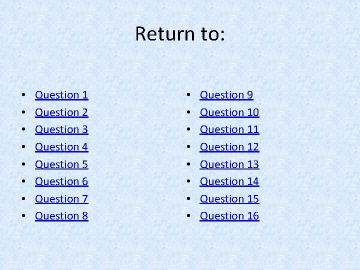 Return to: • • Question 1 Question 2 Question 3 Question 4 Question 5