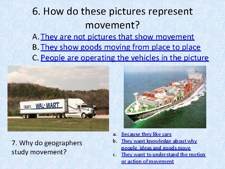 6. How do these pictures represent movement? A. They are not pictures that show