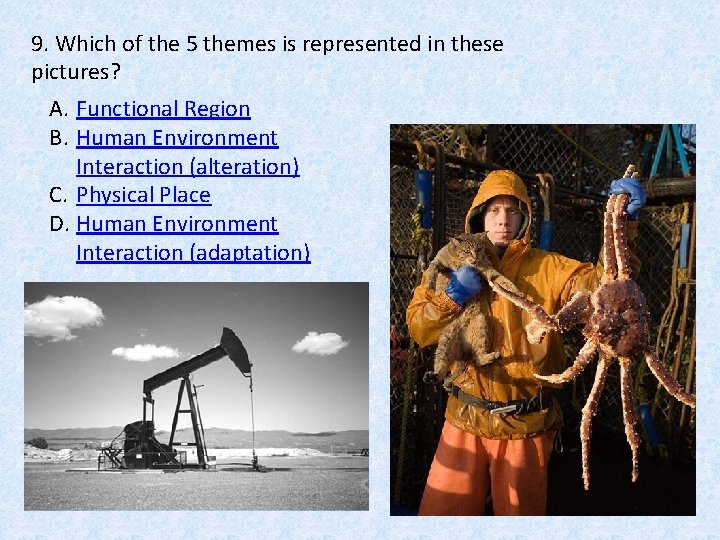 9. Which of the 5 themes is represented in these pictures? A. Functional Region