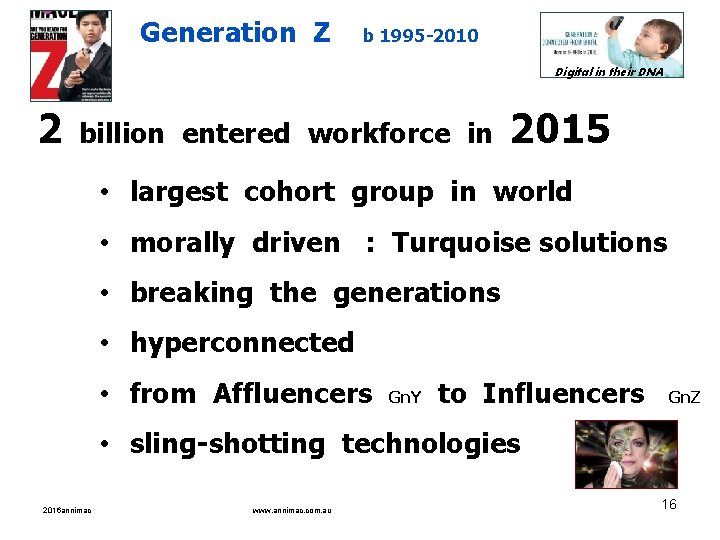 Generation Z b 1995 -2010 Digital in their DNA 2 billion entered workforce in