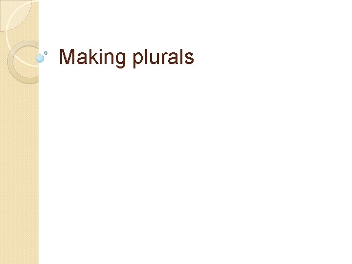 Making plurals 