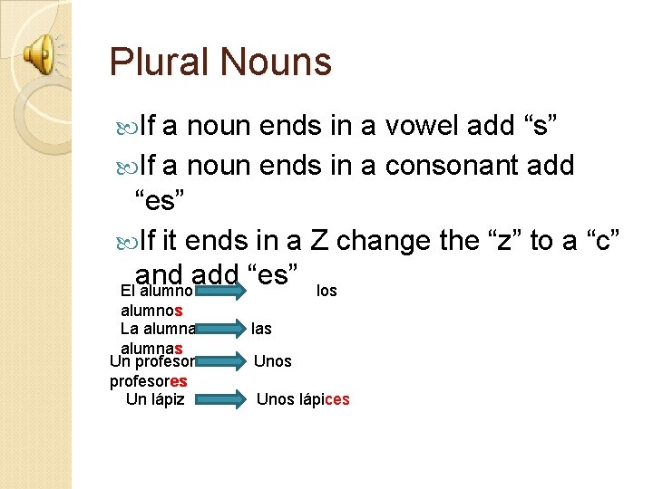 Plural Nouns If a noun ends in a vowel add “s” If a noun