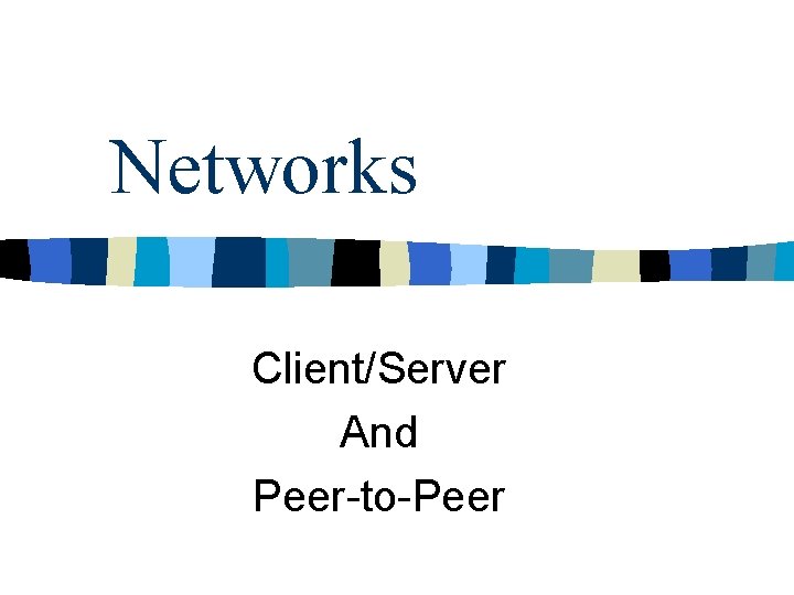 Networks Client/Server And Peer-to-Peer 