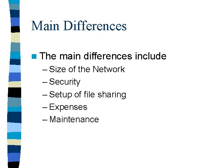 Main Differences n The main differences include – Size of the Network – Security