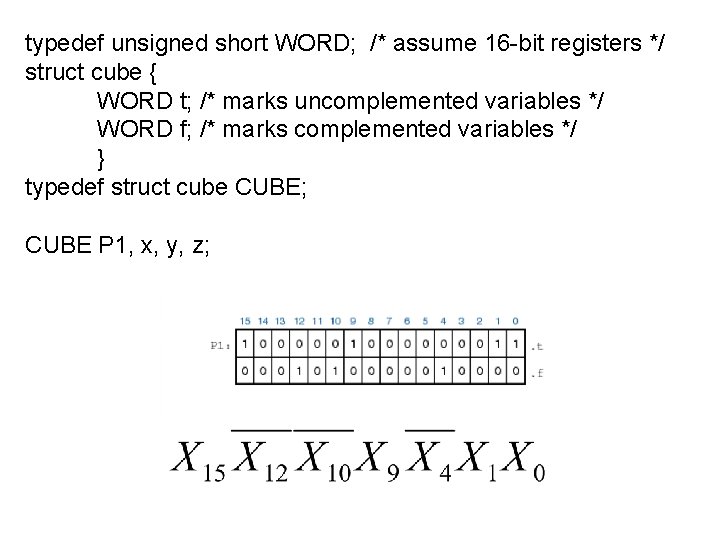 typedef unsigned short WORD; /* assume 16 -bit registers */ struct cube { WORD