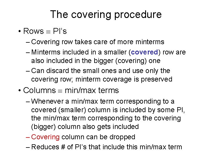 The covering procedure • Rows PI’s – Covering row takes care of more minterms