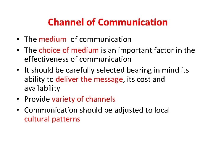 Channel of Communication • The medium of communication • The choice of medium is