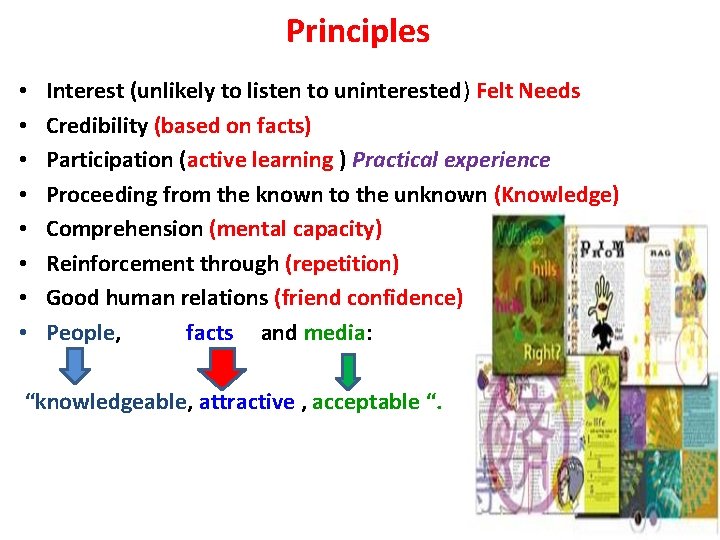 Principles • • Interest (unlikely to listen to uninterested) Felt Needs Credibility (based on