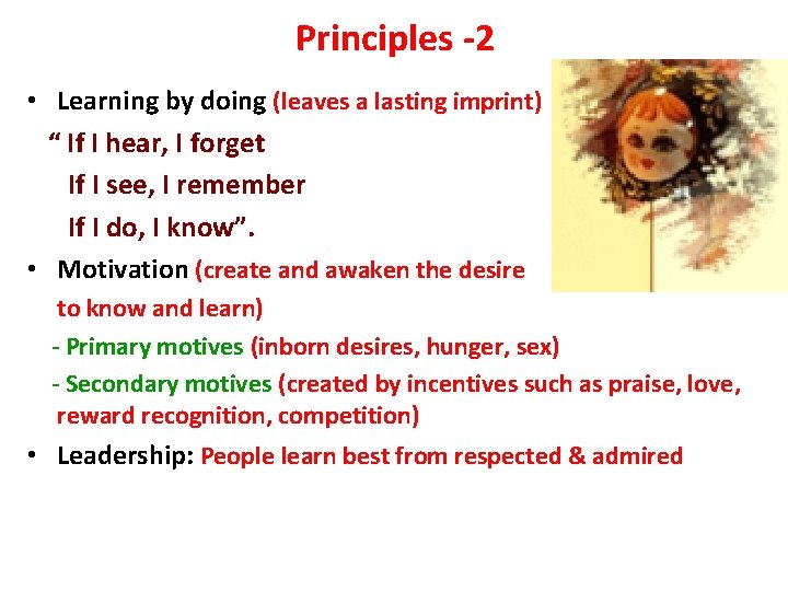 Principles -2 • Learning by doing (leaves a lasting imprint) “ If I hear,