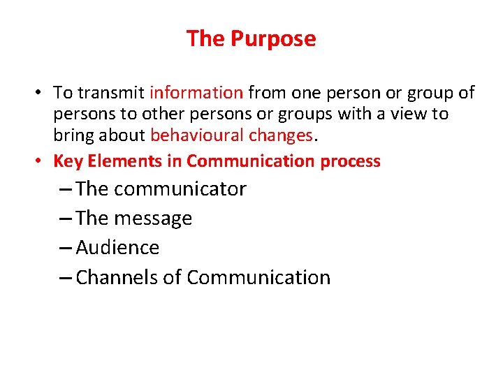 The Purpose • To transmit information from one person or group of persons to