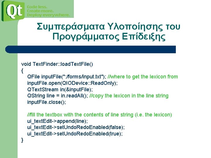 Συμπεράσματα Υλοποίησης του Προγράμματος Επίδειξης void Text. Finder: : load. Text. File() { QFile