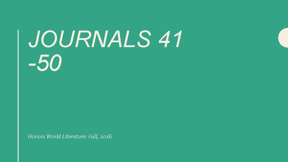 JOURNALS 41 -50 Honors World Literature: Fall, 2016 