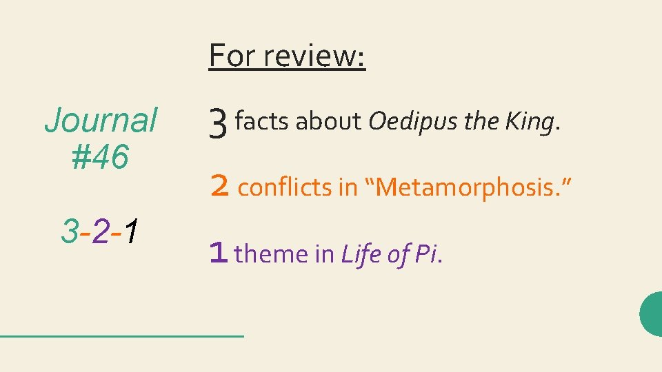 For review: Journal #46 3 -2 -1 3 facts about Oedipus the King. 2