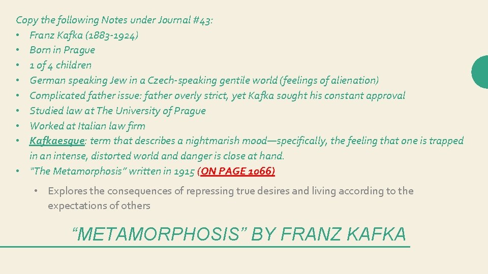 Copy the following Notes under Journal #43: • Franz Kafka (1883 -1924) • Born