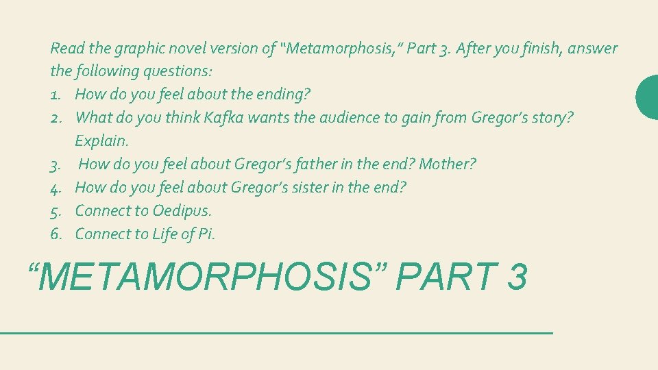 Read the graphic novel version of “Metamorphosis, ” Part 3. After you finish, answer