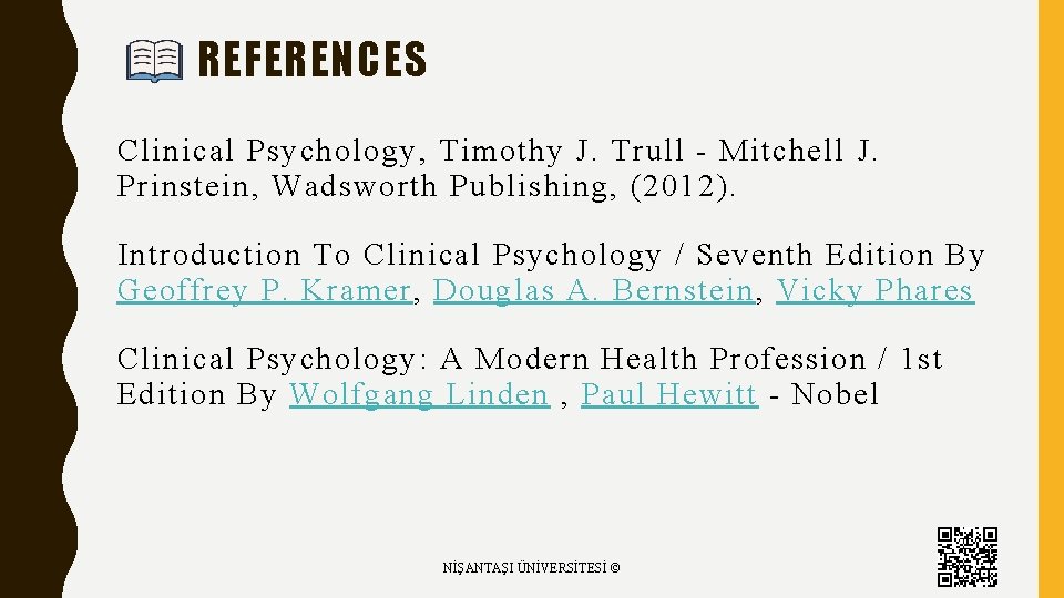 REFERENCES Clinical Psychology, Timothy J. Trull - Mitchell J. Prinstein, Wadsworth Publishing, (2012). Introduction