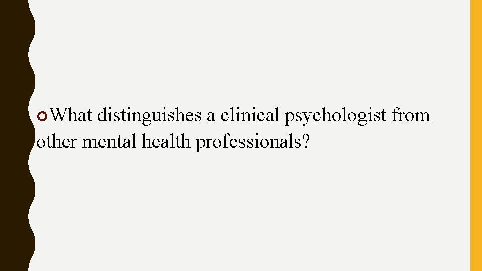  What distinguishes a clinical psychologist from other mental health professionals? 