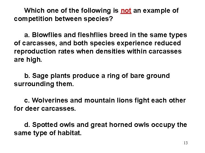 Which one of the following is not an example of competition between species? a.